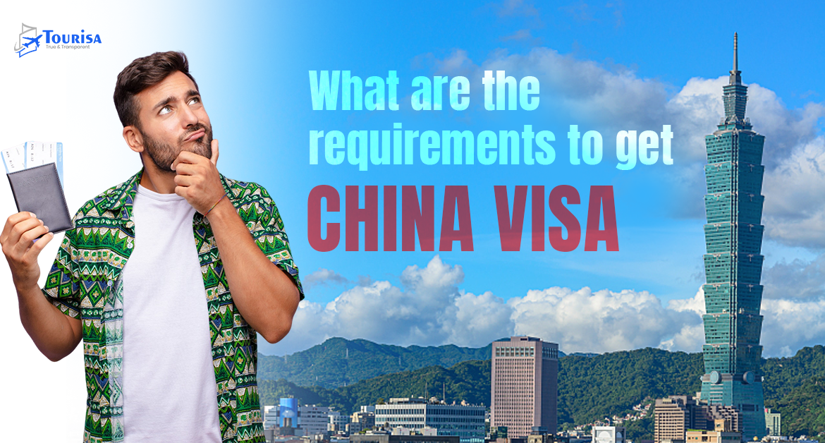 What are the requirements to get a china visa?