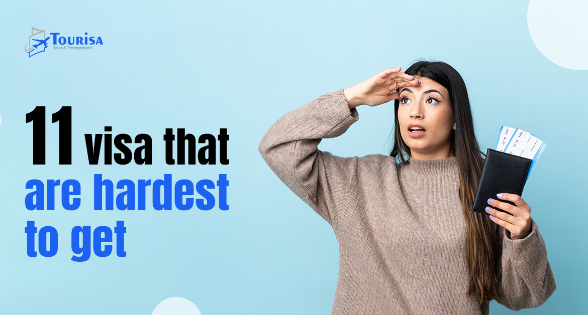 11 visa that are hardest to get